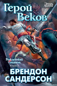 Рожденный туманом. Книга 3. Герой веков - Брендон Сандерсон - ebook