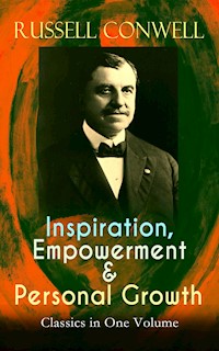 Inspiration, Empowerment & Personal Growth Classics in One Volume - Russell Conwell - ebook