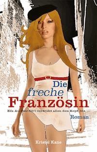 Die freche Französin - Kristel Kane - ebook