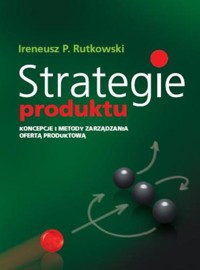 Strategie produktu - Rutkowski Ireneusz P. - książka