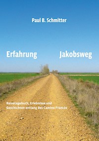 Erfahrung Jakobsweg - Paul B. Schmitter - ebook