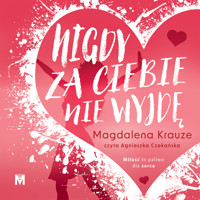 Nigdy za ciebie nie wyjdę - Magdalena Krauze - ebook + audiobook + książka
