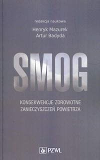 Smog Konsekwencje zdrowotne zanieczyszczeń powietrza -  - książka