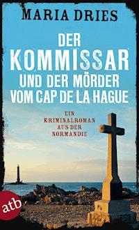 Der Kommissar und der Mörder vom Cap de la Hague - Maria Dries - ebook