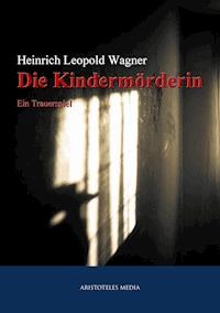 Die Kindermörderin - Heinrich Leopold Wagner - ebook