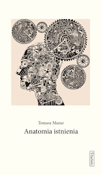 Anatomia istnienia - Tomasz Mazur - książka