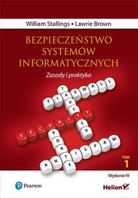 Bezpieczeństwo systemów informatycznych. Zasady i praktyka. Wydanie IV. Tom 1 - William Stallings, Lawrie Brown - książka