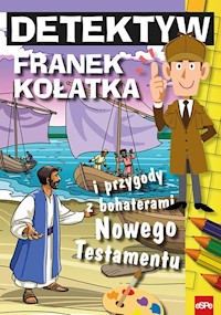 Detektyw Franek Kołatka i przygody z bohaterami Nowego Testamentu - Michał Wilk - książka
