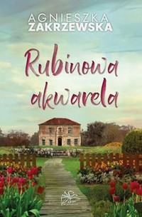 Rubinowa akwarela - Zakrzewska Agnieszka - ebook + audiobook + książka
