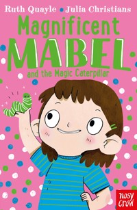 Magnificent Mabel and the Magic Caterpillar - Quayle Ruth - ebook