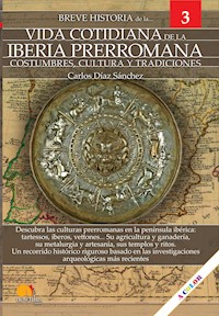 Breve historia de la vida cotidiana de la Iberia prerromana - Carlos Díaz Sánchez - ebook