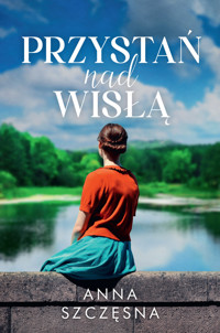 Przystań nad Wisłą - Anna Szczęsna - ebook + audiobook + książka