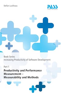 Book Series: Increasing Productivity of Software Development, Part 1: Productivity and Performance Measurement - Measurability and Methods - Stefan Luckhaus - ebook