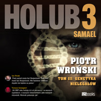 Holub 3. Samael. Tom 3. Genetyka nielegałów - Piotr Wroński - audiobook