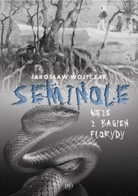 Seminole Węże z bagien Florydy - Wojtczak Jarosław - audiobook + książka