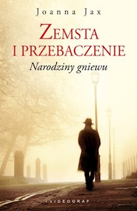 Zemsta i przebaczenie Tom 1. Narodziny gniewu - Joanna Jax - książka