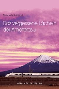 Das vergessene Lächeln der Amaterasu - Elisabeth Reichart - ebook