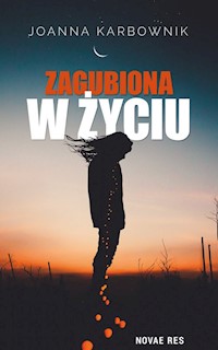 Zagubiona w życiu - Joanna Karbownik - ebook + audiobook + książka