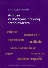 Arbitraż w doktrynie prawnej średniowiecza - Wojciechowski Rafał - książka