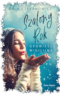 Szalony rok. Opowieść wigilijna - Maja Czekanowicz - ebook + książka