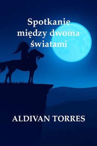 Spotkanie między dwoma światami - Aldivan Teixeira Tôrres - ebook