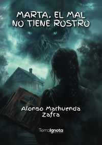 Marta. El mal no tiene rostro - Alonso Marhuenda Zafra - ebook