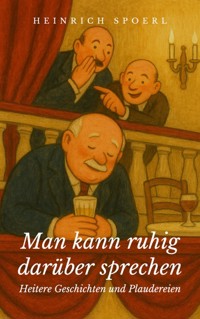 Man kann ruhig darüber sprechen - Heinrich Spoerl - ebook