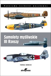 Samoloty myśliwskie III Rzeszy - Thomas Newdick - książka