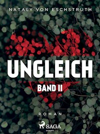 Ungleich - Band II - Nataly von Eschstruth - ebook