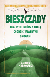 Bieszczady. Dla tych, którzy lubią chodzić własnymi drogami - Adrian Markowski - ebook + audiobook + książka