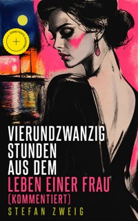 Vierundzwanzig Stunden aus dem Leben einer Frau (Kommentiert) - Stefan Zweig - ebook
