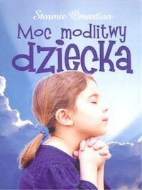 Moc modlitwy dziecka - Stormie Omartian - książka