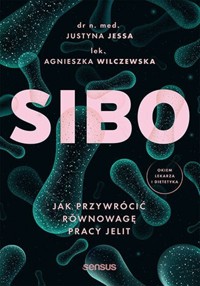 SIBO Jak przywrócić równowagę pracy jelit - Jessa Justyna, Wilczewska Agnieszka - książka