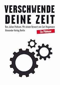 Verschwende Deine Zeit - Julian Pörksen - ebook
