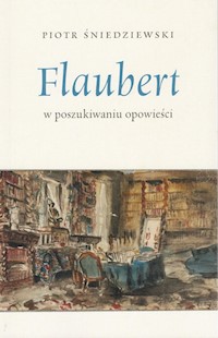 Flaubert - Piotr Śniedziewski - książka