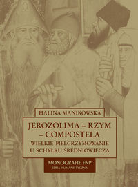 Jerozolima-Rzym-Compostela - Manikowska Halina - książka