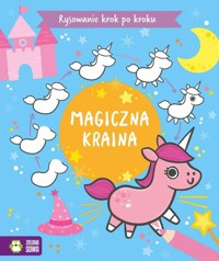 Rysowanie krok po kroku Magiczna kraina -  - książka