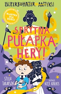 Superbohater z antyku Tom 2 Sprytna pułapka Hery - Tarakson Stella - książka
