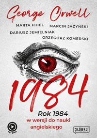 1984. Rok 1984 w wersji do nauki angielskiego - George Orwell, Marta Fihel, Marcin Jażyński, Dariusz Jemielniak, Grzegorz Komerski - ebook