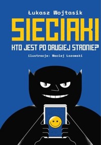 Sieciaki Kto jest po drugiej stronie? - Wojtasik Łukasz - książka