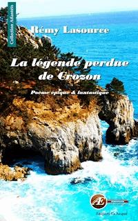 La légende perdue de Crozon - Rémy Lasource - ebook