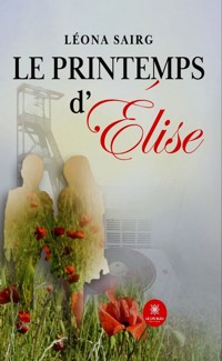 Le printemps d’Élise - Léona Sairg - ebook