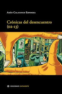Crónicas del desencuentro (02-13) - Adán Calatayud Espinoza - ebook