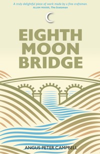 Eighth Moon Bridge - Angus Peter Campbell - ebook