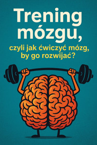 Trening mózgu, czyli jak ćwiczyć mózg, by go rozwijać - Skillslab - ebook