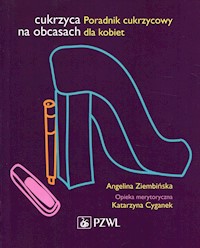 Cukrzyca na obcasach Poradnik cukrzycowy dla kobiet - Ziembińska Angelina - książka