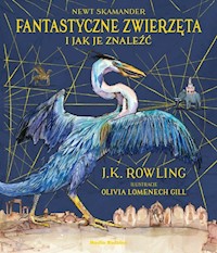 Fantastyczne zwierzęta Ilustrowane - Rowling Joanne K. - książka