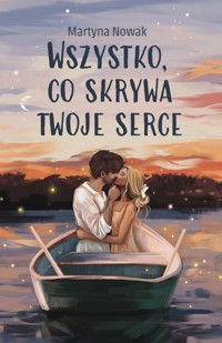 Wszystko, co skrywa twoje serce - Martyna Nowak - książka