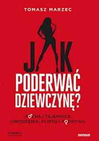 Jak poderwać dziewczynę? - Tomasz Marzec - książka