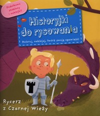 Rycerz z Czarnej Wieży Historyjki do rysowania - Grossetete Charlotte - książka